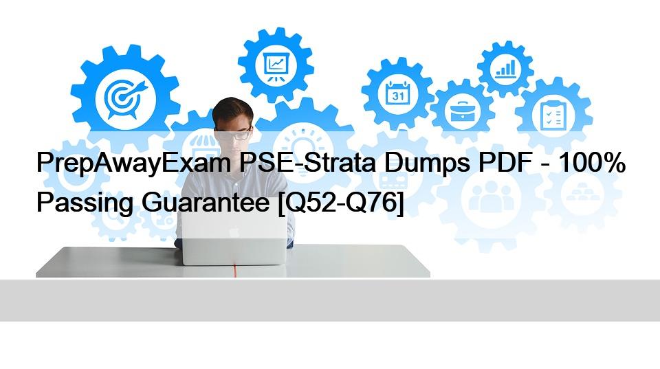 PrepAwayExam PSE-Strata Dumps PDF – 100% Passing Guarantee [Q52-Q76]