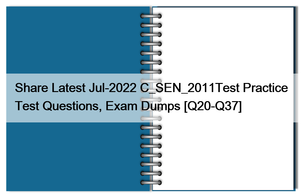 Share Latest Jul-2022 C_SEN_2011Test Practice Test Questions, Exam Dumps [Q20-Q37]