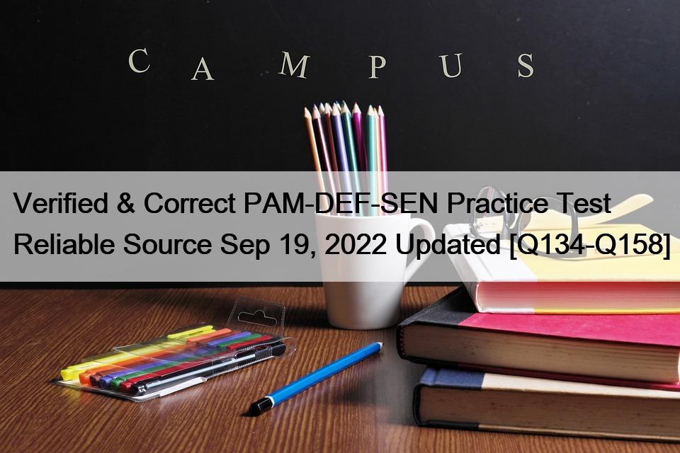 Verified & Correct PAM-DEF-SEN Practice Test Reliable Source Sep 19, 2022 Updated [Q134-Q158]