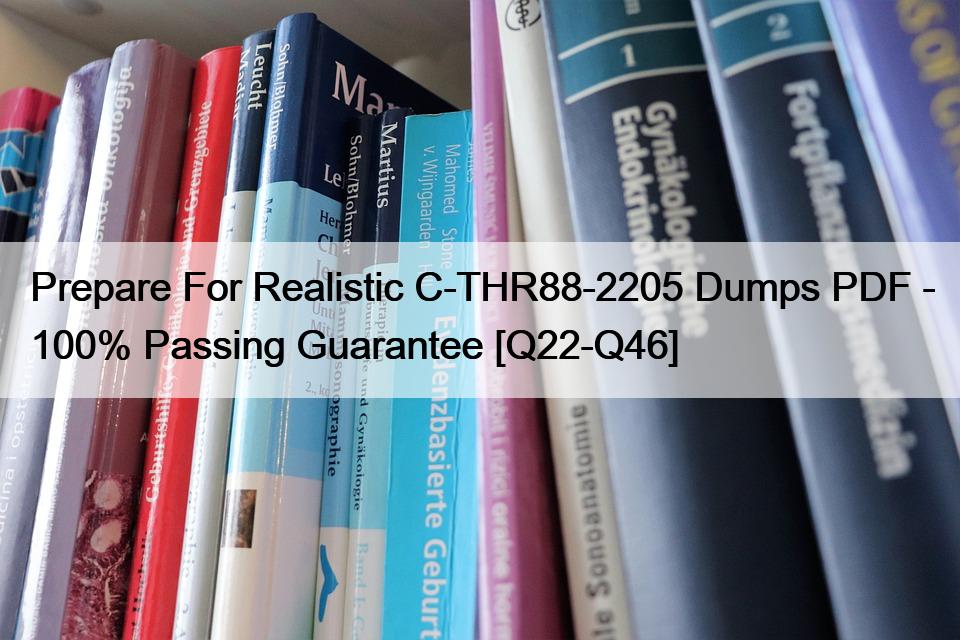 Prepare For Realistic C-THR88-2205 Dumps PDF – 100% Passing Guarantee [Q22-Q46]