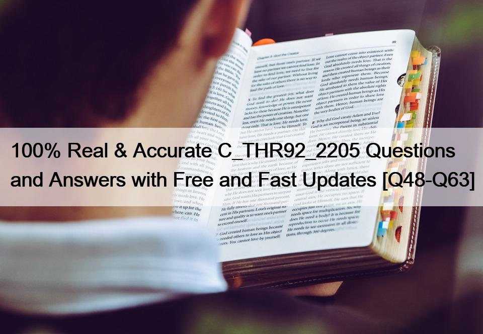 100% Real & Accurate C_THR92_2205 Questions and Answers with Free and Fast Updates [Q48-Q63]