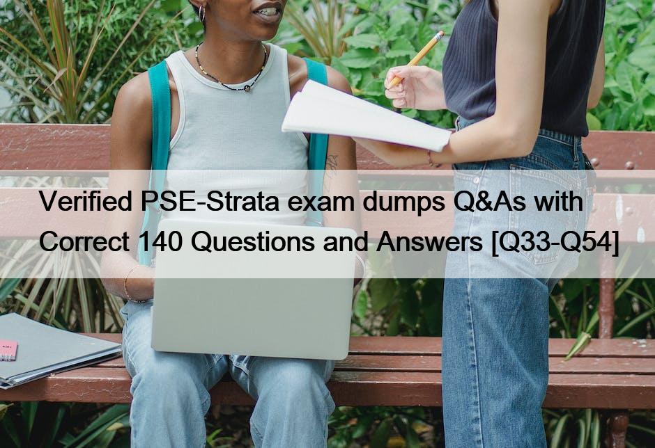 Verified PSE-Strata exam dumps Q&As with Correct 140 Questions and Answers [Q33-Q54]