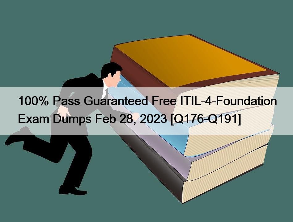 100% Pass Guaranteed Free ITIL-4-Foundation Exam Dumps Feb 28, 2023 [Q176-Q191]