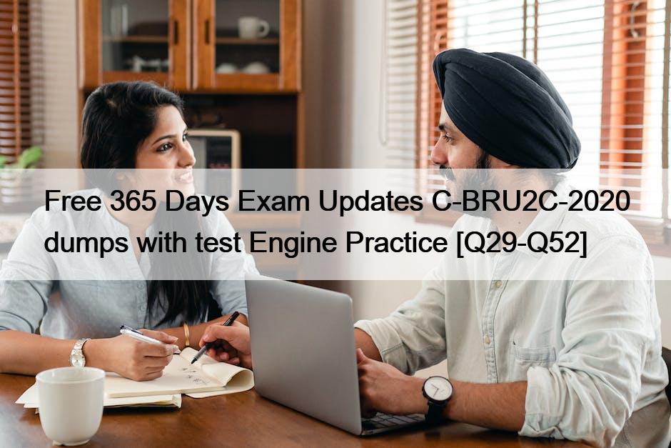 Free 365 Days Exam Updates C-BRU2C-2020 dumps with test Engine Practice [Q29-Q52]