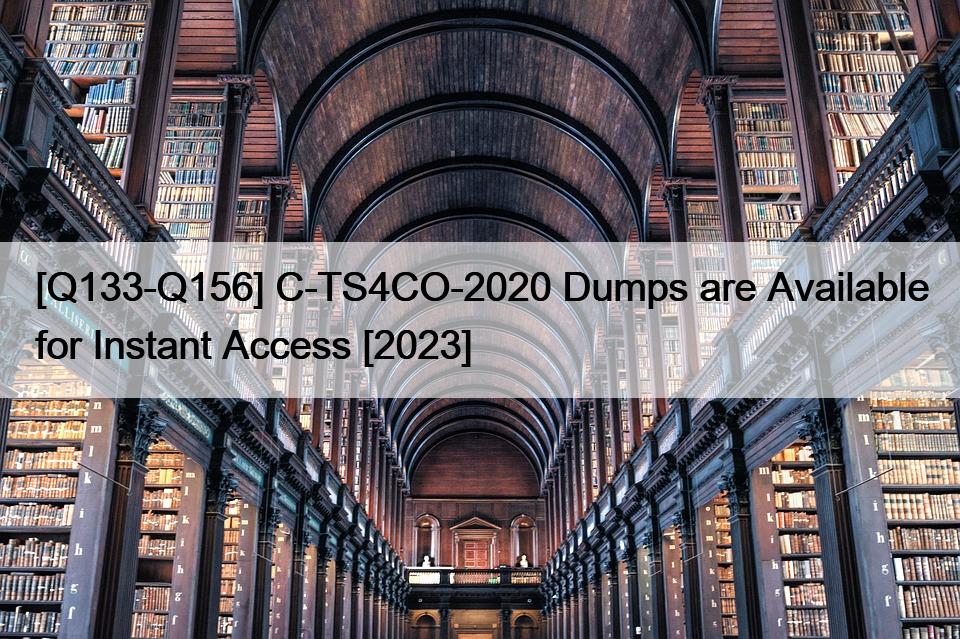 [Q133-Q156] C-TS4CO-2020 Dumps are Available for Instant Access [2023]