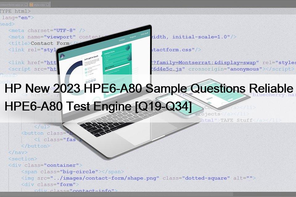 HP New 2023 HPE6-A80 Sample Questions Reliable HPE6-A80 Test Engine [Q19-Q34]