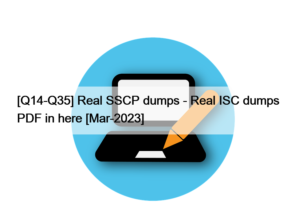 [Q14-Q35] Real SSCP dumps – Real ISC dumps PDF in here [Mar-2023]