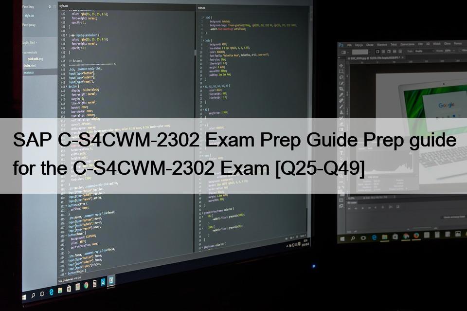 SAP C-S4CWM-2302 Exam Prep Guide Prep guide for the C-S4CWM-2302 Exam [Q25-Q49]