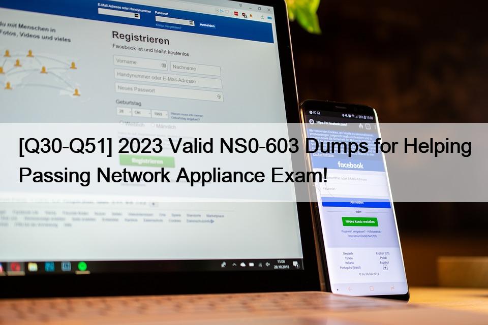 [Q30-Q51] 2023 Valid NS0-603 Dumps for Helping Passing Network Appliance Exam!