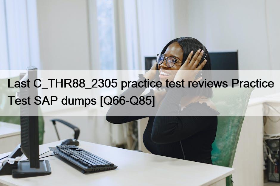 Last C_THR88_2305 practice test reviews Practice Test SAP dumps [Q66-Q85]