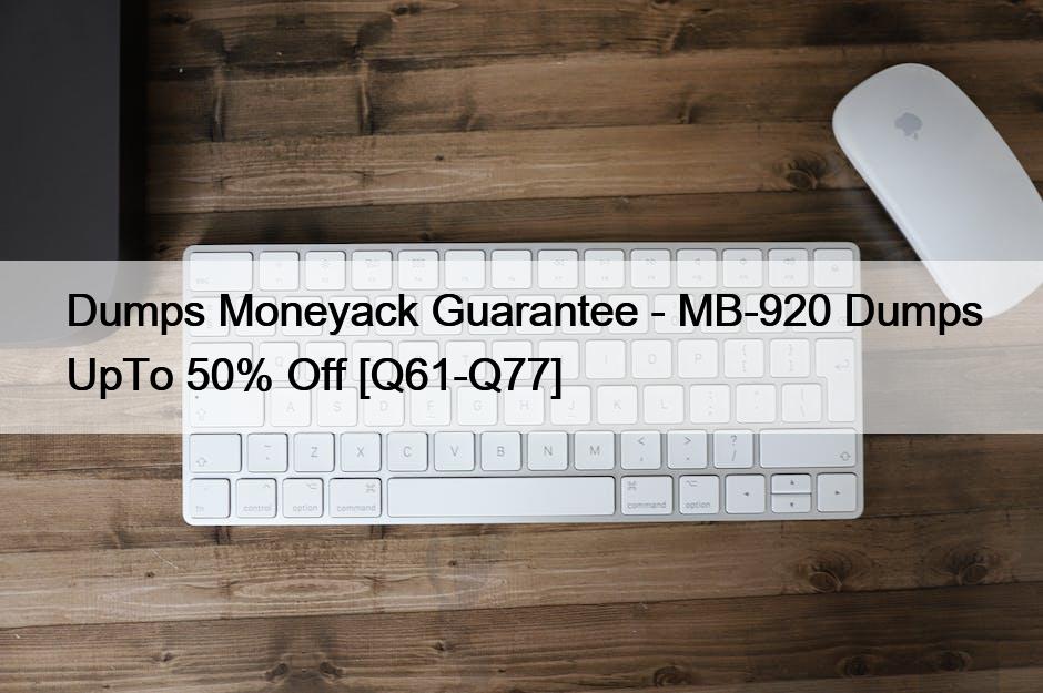 Dumps Moneyack Guarantee – MB-920 Dumps UpTo 50% Off [Q61-Q77]