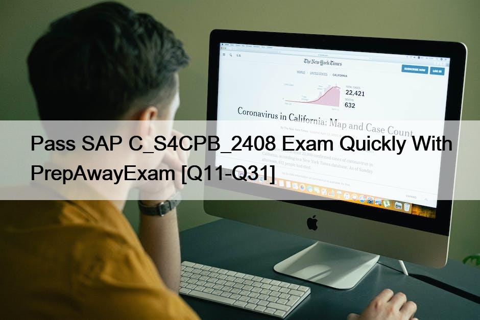 Pass SAP C_S4CPB_2408 Exam Quickly With PrepAwayExam [Q11-Q31]
