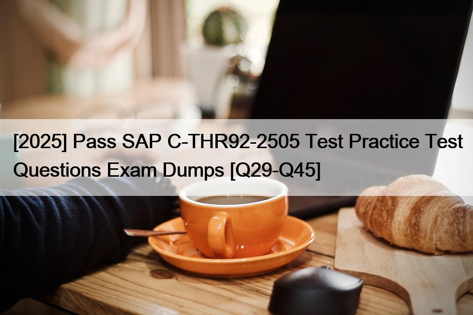 [2025] Pass SAP C-THR92-2505 Test Practice Test Questions Exam Dumps ...