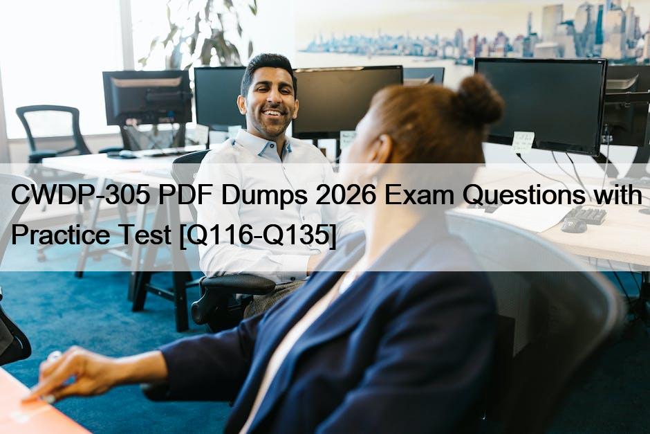 CWDP-305 PDF Dumps 2026 Exam Questions with Practice Test [Q116-Q135 ...