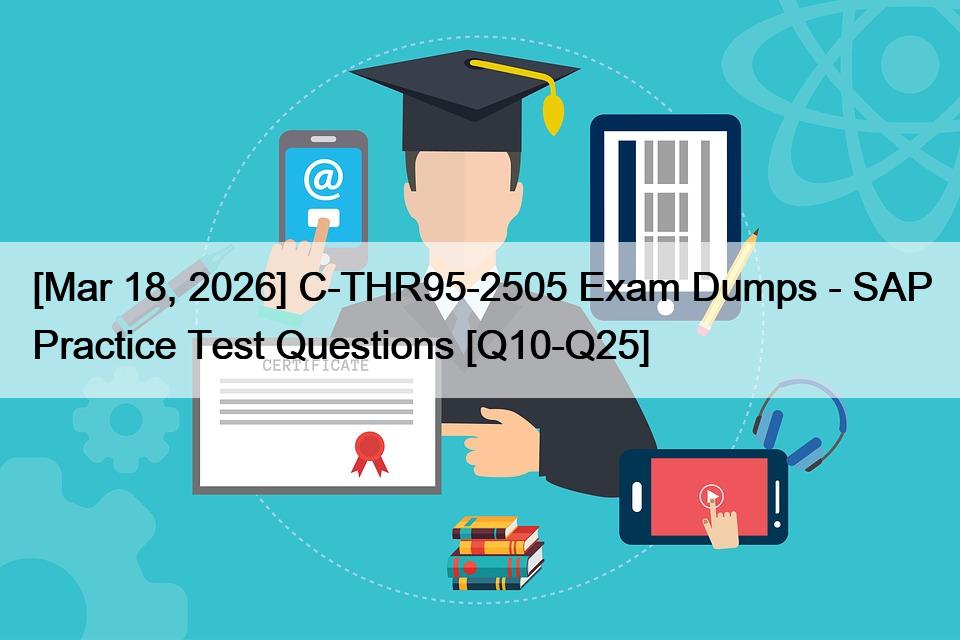 [Mar 18, 2026] C-THR95-2505 Exam Dumps - SAP Practice Test Questions ...
