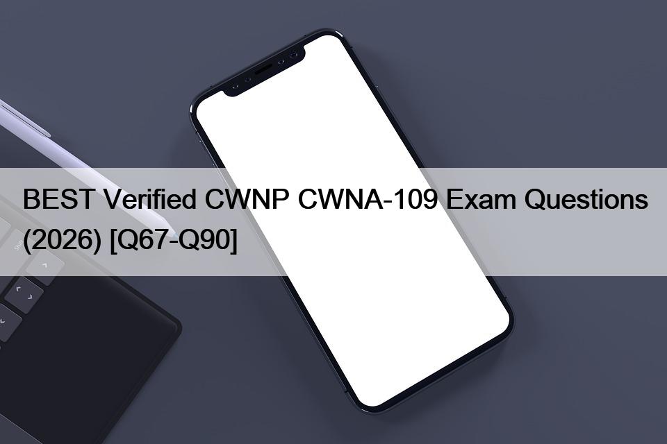 BEST Verified CWNP CWNA-109 Exam Questions (2026) [Q67-Q90]